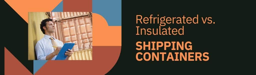 refrigerated or insulated shipping containers